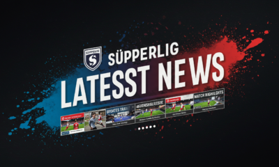 Süpperlig Latest News: Updates, Transfers, and Match Highlights